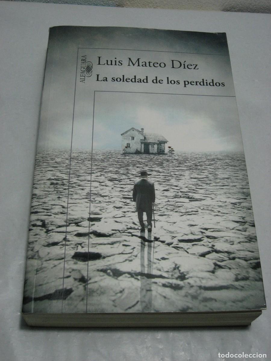Libros: LA SOLEDAD DE LOS PERDIDOS - Luis Mateo D&iacute;ez - Foto 1