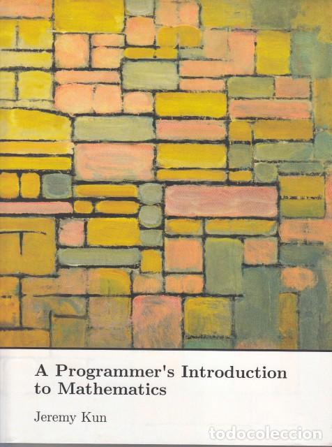 Libros: A Programmers Introduction to Mathematics - Kun, Jeremy - Foto 1