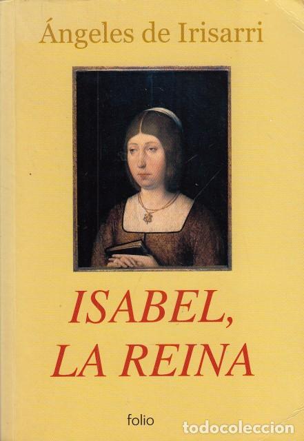 Libros: ISABEL, LA REINA - DE IRISARRI, &Aacute;NGELES - Foto 1