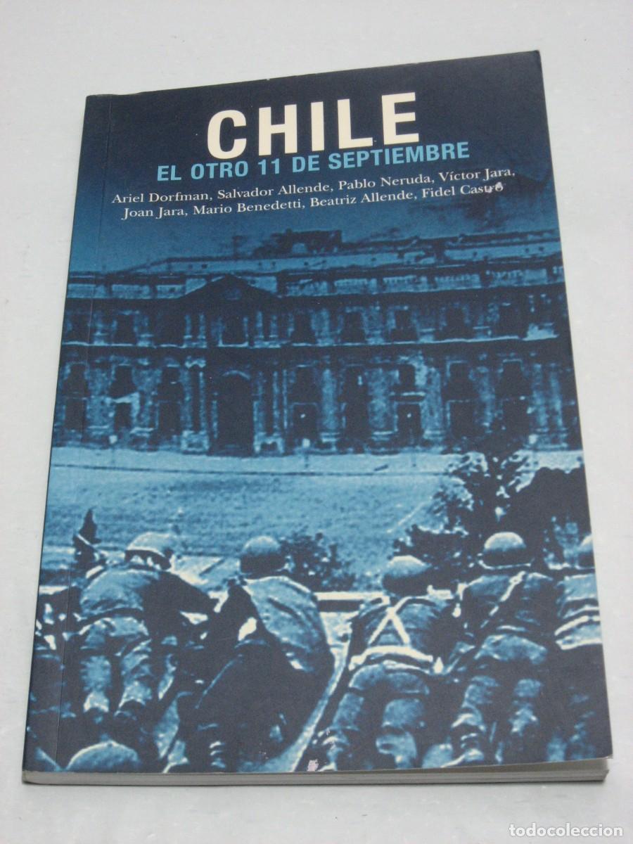 Libros: CHILE El otro 11 de septiembre - Ariel Dorfman, SAlvador Allende, Pablo Neruda, V&iacute;ctor Jara, Joan Ja