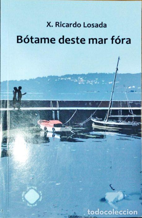 Libros: B&oacute;tame deste mar f&oacute;ra ( Libro en Gallego ) - RICARDO LOSADA. X - Foto 1