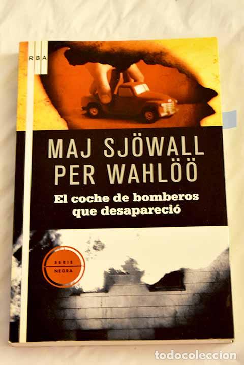 Libros: El coche de bomberos que desapareci&oacute;.- Sjowall, Maj