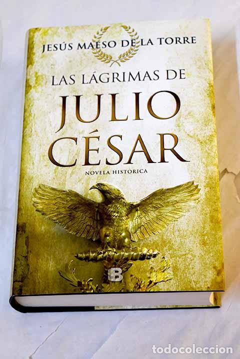 Libros: Las l&aacute;grimas de Julio C&eacute;sar.- Maeso De la Torre, Jes&uacute;s