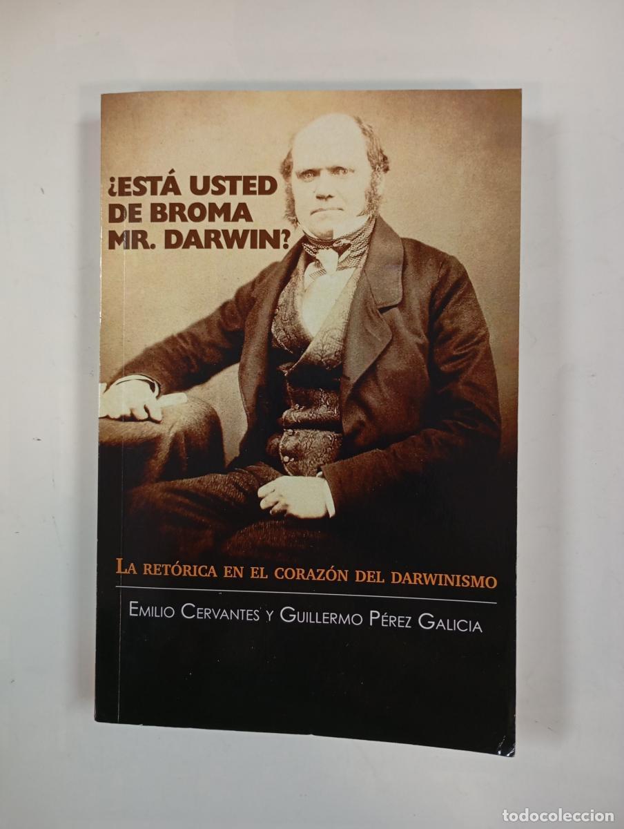 Libros: &iquest;Est&aacute; usted de broma Mr.Darwin?. La ret&oacute;rica en el coraz&oacute;n del darwinismo. - Emilio Cervantes. Guill