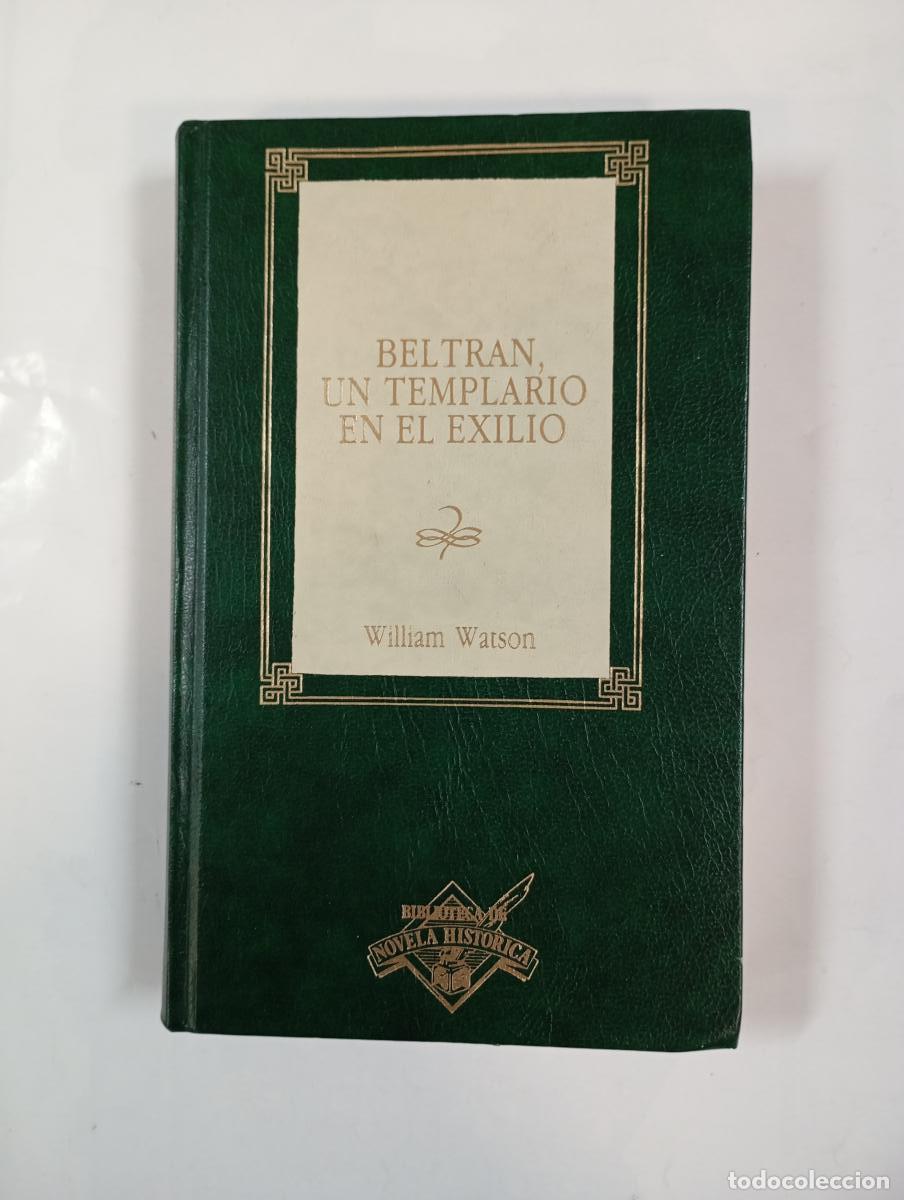 Libros: Beltran. Un templario en el exilio. Biblioteca de novela hist&oacute;rica 12. - William Watson. TDK491