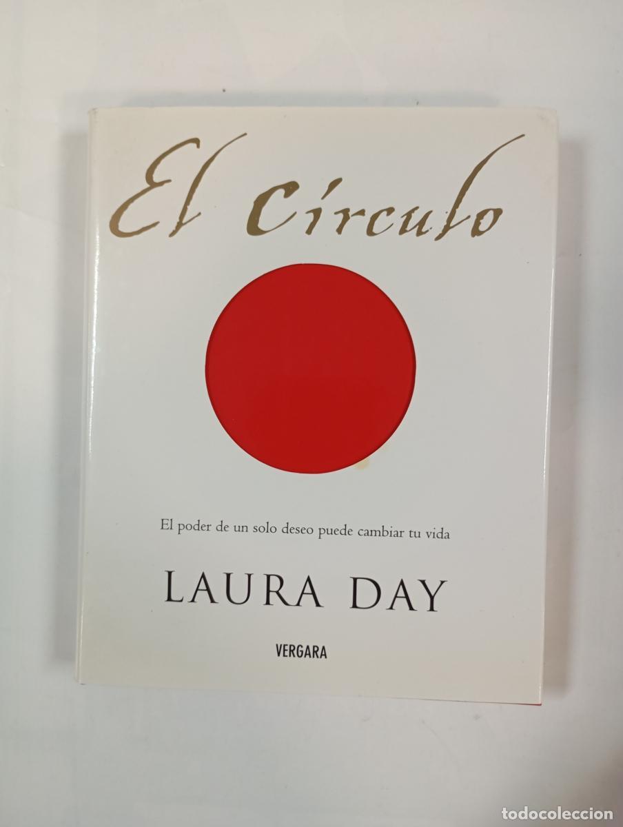 Libros: EL C&Iacute;RCULO. EL PODER DE UN SOLO DESEO PUEDE CAMBIAR TU VIDA. - LAURA DAY. TDK938 - Foto 1