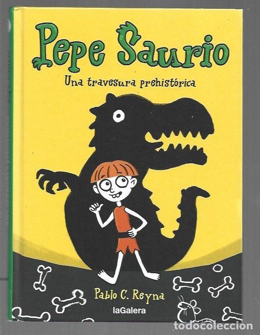 Libros: PEPE SAURIO. UNA TRAVESURA PREHISTORICA - REYNA, PABLO C. - Foto 1