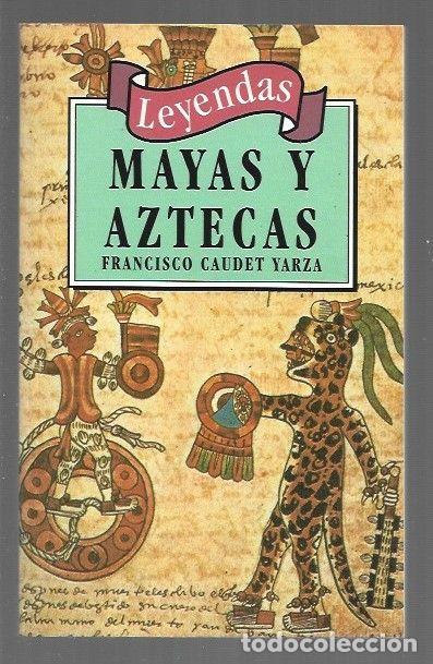 Libros: LEYENDAS MAYAS Y AZTECAS - CAUDET YARZA, FRANCISCO - Foto 1