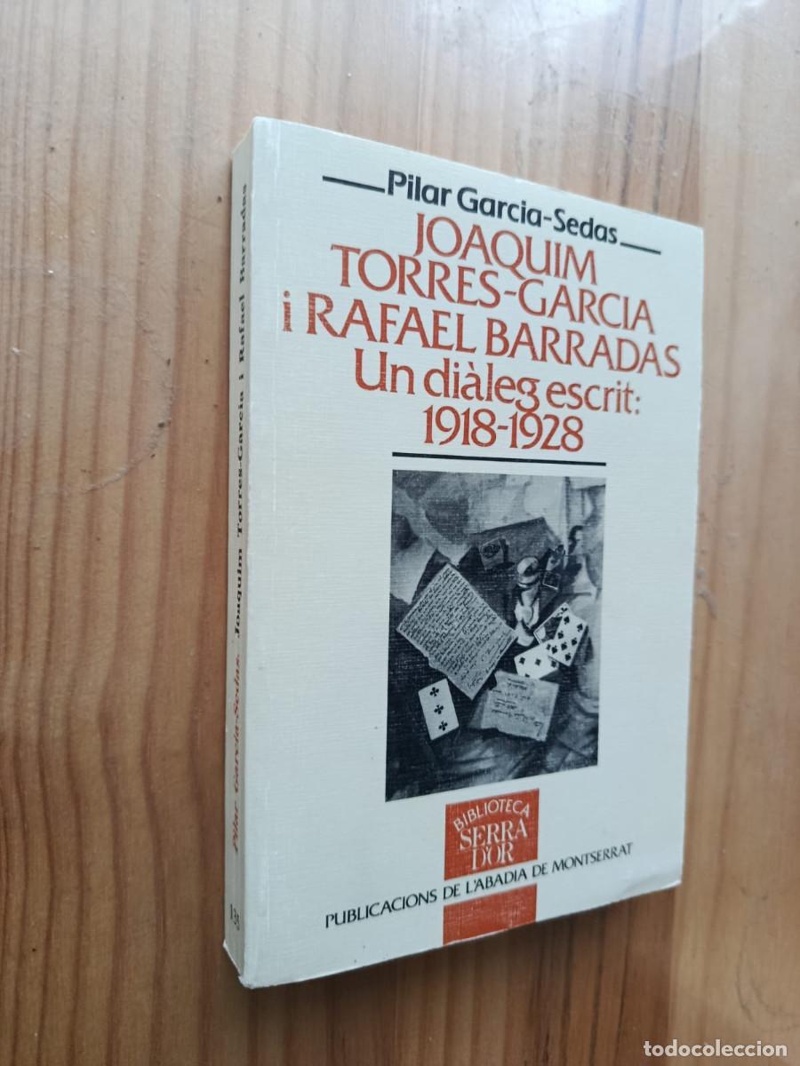 Libros: JOAQUIM TORRES-GARCIA I RAFAEL BARRADAS. UN DI&Agrave;LEG ESCRIT: 1918-1928 - PILAR GARC&Iacute;A SEDAS