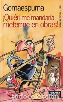 Libros: &iexcl;Qui&eacute;n me mandar&iacute;a meterme en obras! - Gomaespuma - Foto 1