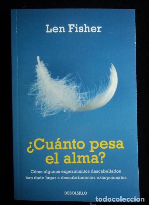 Libros: CUANTO PESA EL ALMA. LEN FISHER. DEBOLSILLO. 2010 269 PAG -