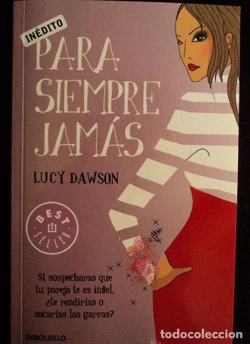 Libros: PARA SIEMPRE JAMAS. LUCY DAWSON. DEBOLSILLO. 2010 252 PAG -