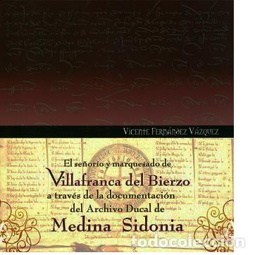 Libros: El se&ntilde;or&iacute;o y marquesado de Villafranca del Bierzo a trav&eacute;s del Archivo Ducal de Medina Sidonia.