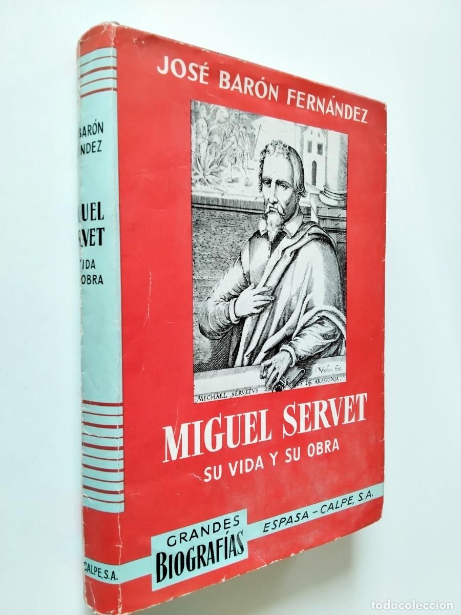 Libros: Jos&eacute; Bar&oacute;n Fern&aacute;ndez - Miguel Servet (Miguel Serveto). Su vida y su obra