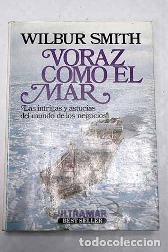 Libros: Voraz como el mar - Wilbur Smith. - Foto 1