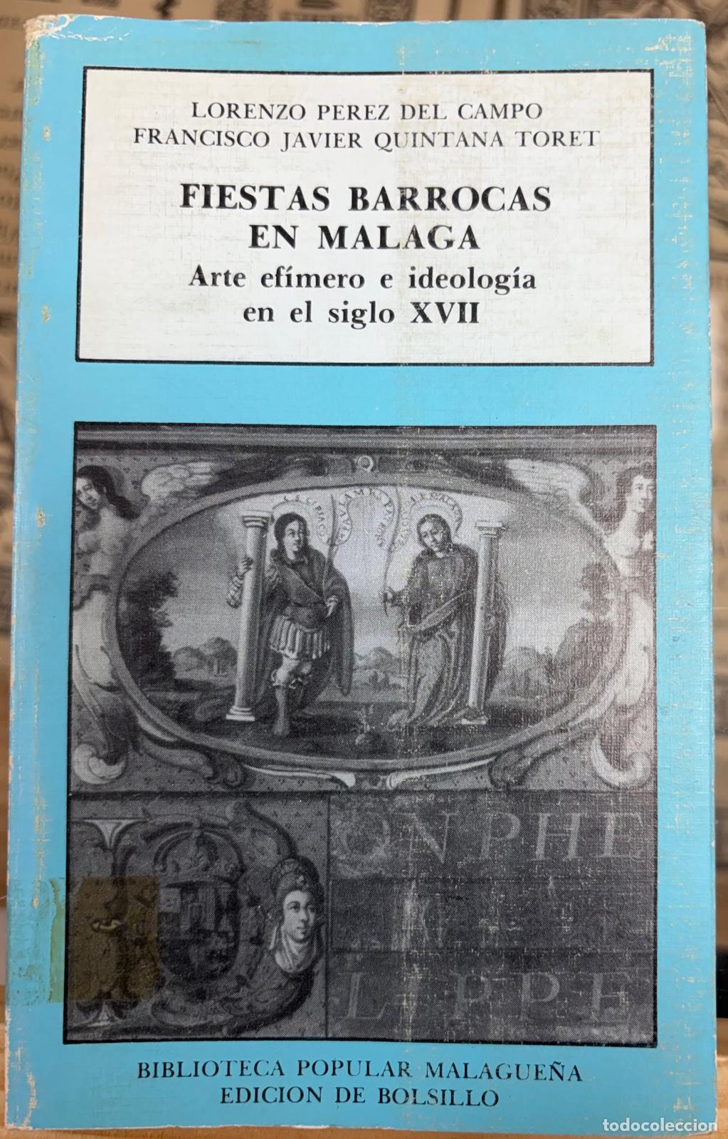 Libros: FIESTAS BARROCAS EN M&Aacute;LAGA - P&Eacute;REZ DEL CAMPO, LORENZO; QUINTANA TORET, FRANCISCO JAVIER