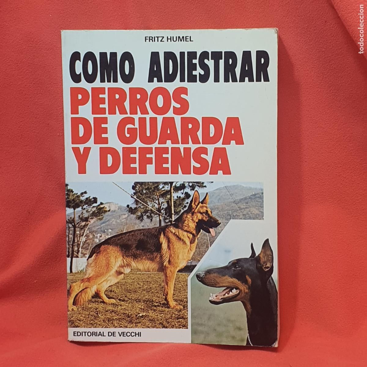 Livres: LIBRO-COMO ADIESTRAR PERROS DE GUARDA Y DEFENSA-FRITZHUMEL-EDITORIAL DE VECCHI-1981
