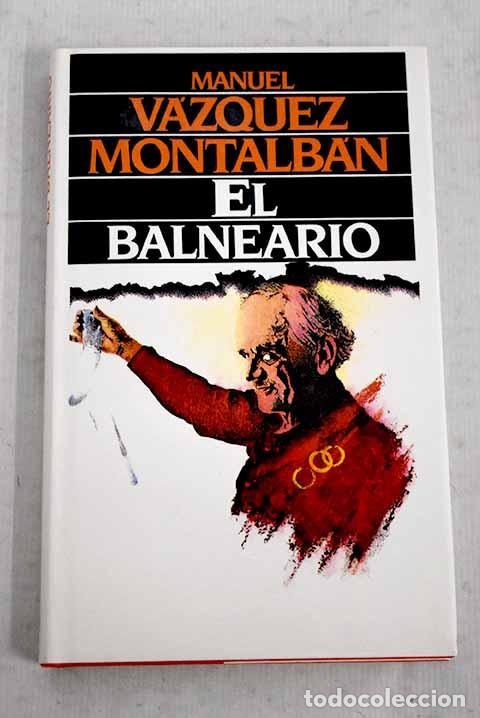 Libros: El balneario: V&aacute;zquez Montalb&aacute;n, Manuel.- V&aacute;zquez Montalb&aacute;n, Manuel