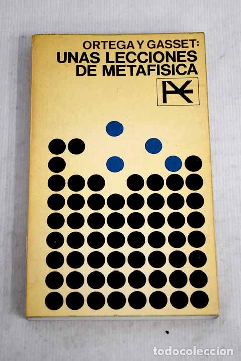 Libros: Unas lecciones de metaf&iacute;sica.- Ortega y Gasset, Jos&eacute;