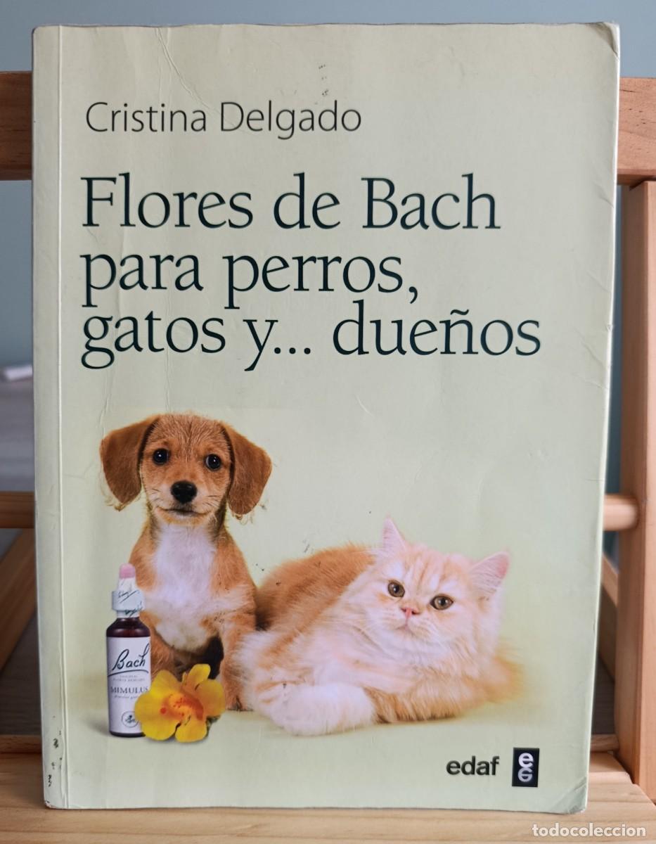 Libros: Flores de Bach para perros, gatos y... due&ntilde;os pos Cristina Delgado Pascual