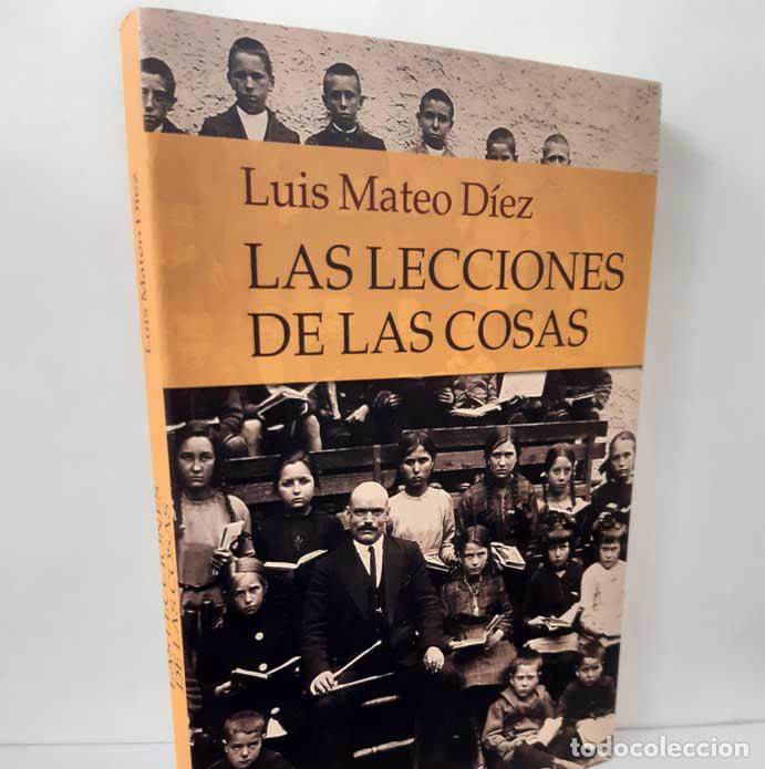 Libros: LAS LECCIONES DE LAS COSAS - MATEO D&Iacute;EZ, LUIS - Foto 1