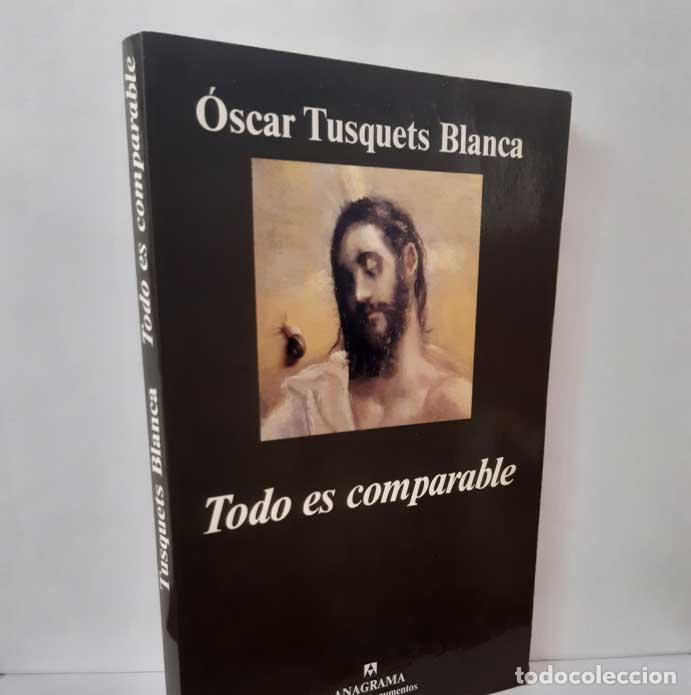 Libros: TODO ES COMPARABLE - TUSQUETS BLANCA, &Oacute;SCAR - Foto 1