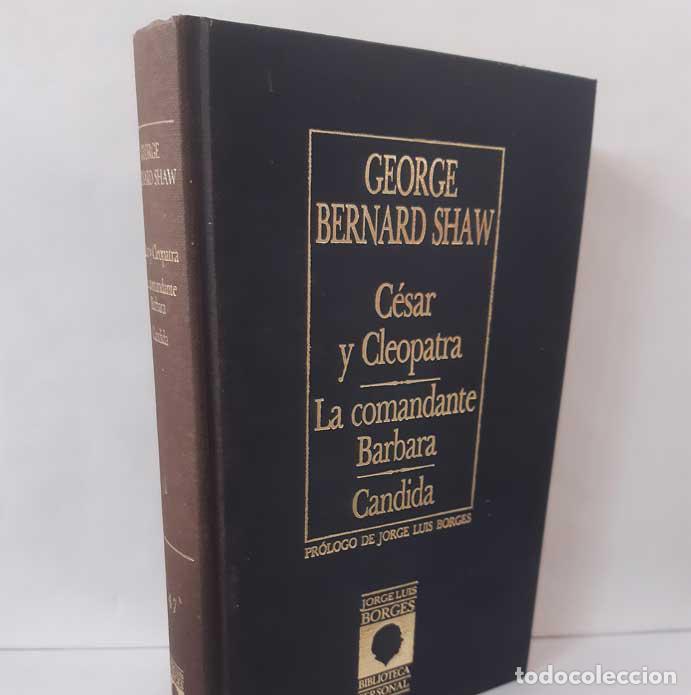 Libros: C&Eacute;SAR Y CLEOPATRA - LA COMANDANTE BARBARA - CANDIDA - SHAW, GEORGE BERNARD - Foto 1