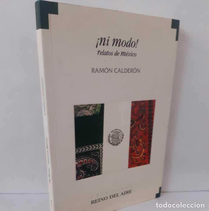 Libros: &iexcl;NI MODO! RELATOS DE M&Eacute;XICO - CALDER&Oacute;N, RAM&Oacute;N