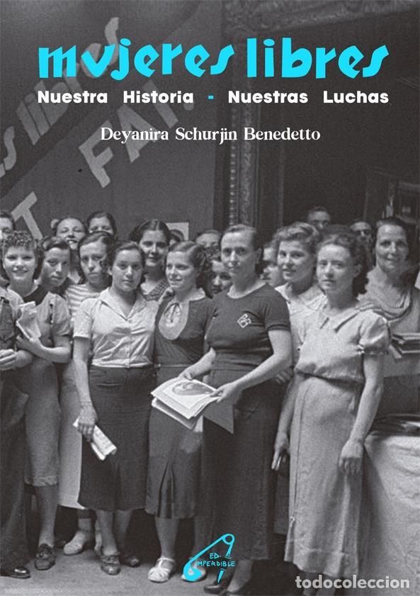 Libros: SCHURJIN BENEDETTO, Deyanira. - Mujeres libres. Nuestra historia. Nuestras luchas.