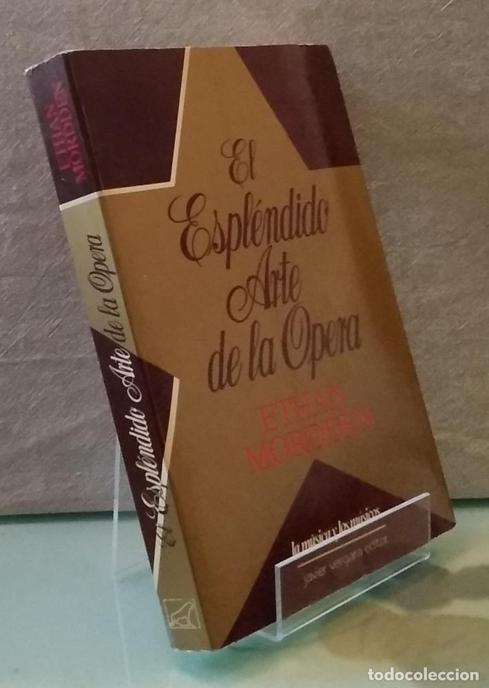 Libros: El espl&eacute;ndido arte de la &oacute;pera - Ethan Mordden - Foto 1