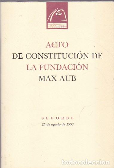 Libros: ACTO DE CONSTITUCI&Oacute;N DE LA FUNDACI&Oacute;N MAX AUB. - AA.VV. - Foto 1