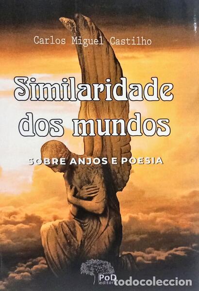Libros: CASTILHO. (Carlos Miguel) - SIMILARIDADE DOS MUNDOS: SOBRE ANJOS E POESIA.