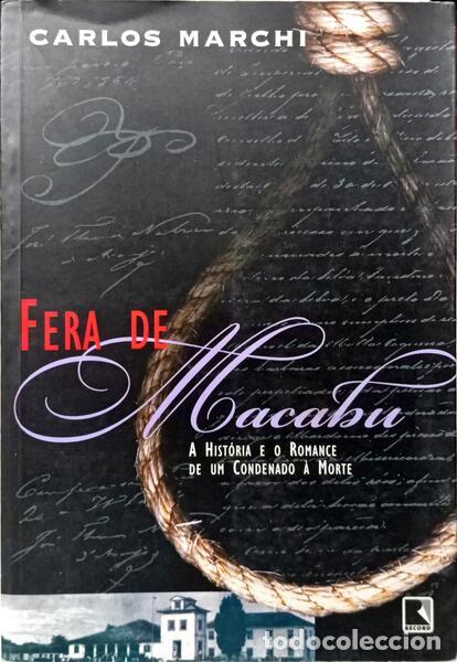 Libri di seconda mano: MARCHI. (Carlos) - FERA DE MACABU: A HIST&Oacute;RIA E O ROMANCE DE UMA CONDENADO &Agrave; MORTE.