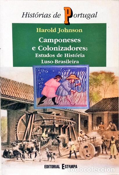 Livres: JOHNSON. (Harold) - CAMPONESES E COLONIZADORES: ESTUDOS DE HIST&Oacute;RIA LUSO-BRASILEIRA.