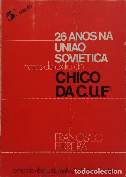 B&uuml;cher: FERREIRA. (Francisco) - 26 ANOS NA UNI&Atilde;O SOVI&Eacute;TICA, NOTAS DE EX&Iacute;LIO DO CHICO DA C.U.F. [2.&ordf; EDI&Ccedil;&Atilde;O -