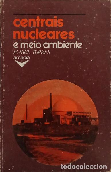 Libros: TORRES. (Isabel) - CENTRAIS NUCLEARES E MEIO AMBIENTE. - Foto 1