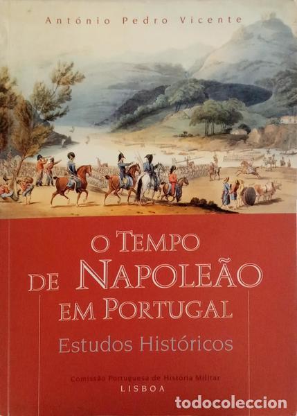 Libros: VICENTE. (Ant&oacute;nio Pedro) - O TEMPO DE NAPOLE&Atilde;O EM PORTUGAL. ESTUDOS HIST&Oacute;RICOS.