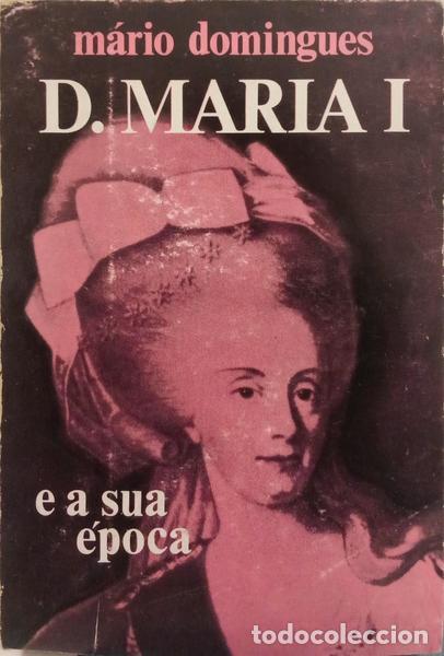 Libros: DOMINGUES. (M&aacute;rio) - D. MARIA I E A SUA &Eacute;POCA. [DED. AUTOR] - Foto 1