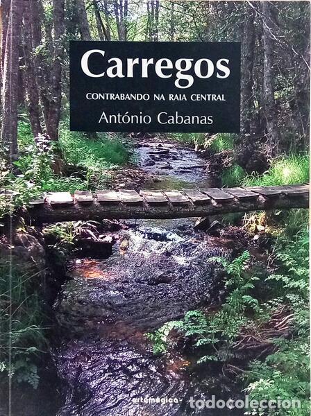 Libros: CABANAS. (Ant&oacute;nio) - CARREGOS: CONTRABANDO NA RAIA CENTRAL. - Foto 1