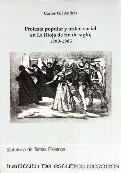 Libri di seconda mano: ANDR&Eacute;S. (Carlos Gil) - PROTESTA POPULAR Y ORDEN SOCIAL EN LA RIOJA DE FIN DE SIGLO, 1890-1905.