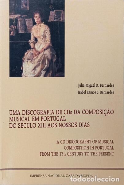 books: BERNARDES. (J&uacute;lia-Miguel R.) e Isabel Ramos S. Bernardes. - UMA DISCOGRAFIA DE CDS DA COMPOSI&Ccedil;&Atilde;O MUS