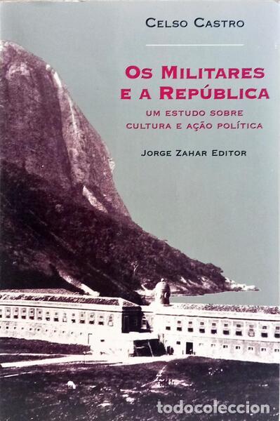 Libros: CASTRO. (Celso) - OS MILITARES E A REP&Uacute;BLICA. - Foto 1