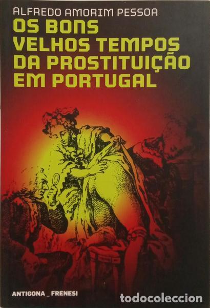 Libros: AMORIM PESSOA. (Alfredo) e Manuel Jo&atilde;o Gomes. - OS BONS VELHOS TEMPOS DA PROSTITUI&Ccedil;&Atilde;O EM PORTUGAL.