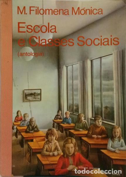 Libri di seconda mano: M&Oacute;NICA. (Maria Filomena) - ESCOLA E CLASSES SOCIAIS. INTRODU&Ccedil;&Atilde;O A UMA PROBLEM&Aacute;TICA DA SOCIOLOGIA DA