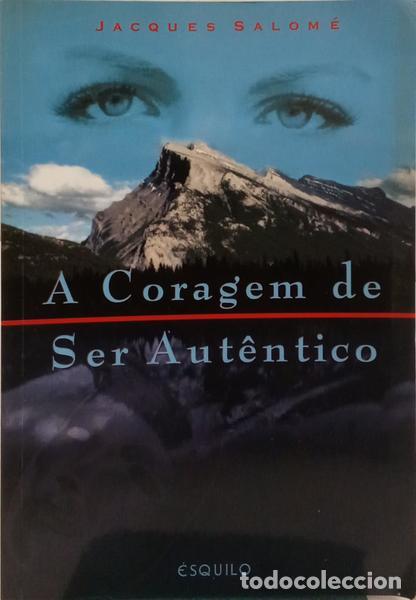 Libros: SALOM&Eacute;. (Jacques) - A CORAGEM DE SER AUT&Ecirc;NTICO. - Foto 1