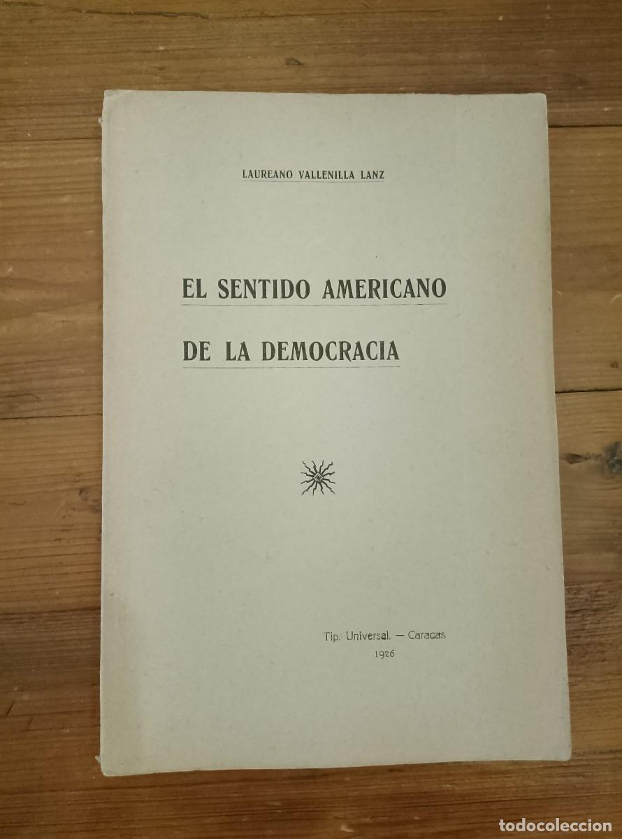Livres: Laureano Vallenilla Lanz - EL SENTIDO AMERICANO DE LA DEMOCRACIA