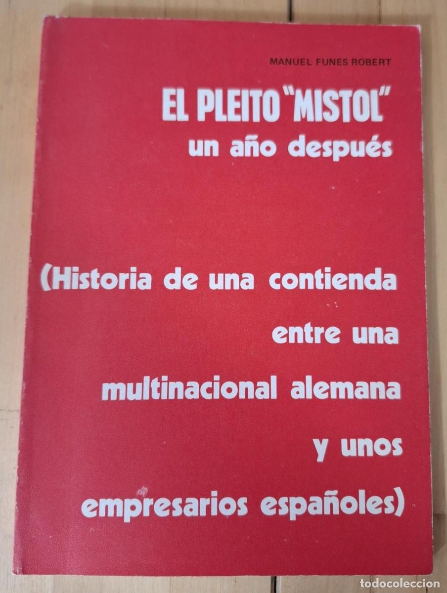 books: Manuel Funes Robert - EL PLEITO &rdquo;MISTOL&rdquo; UN A&Ntilde;O DESPU&Eacute;S. (HISTORIA DE UNA CONTIENDA ENTRE UNA MULTIN