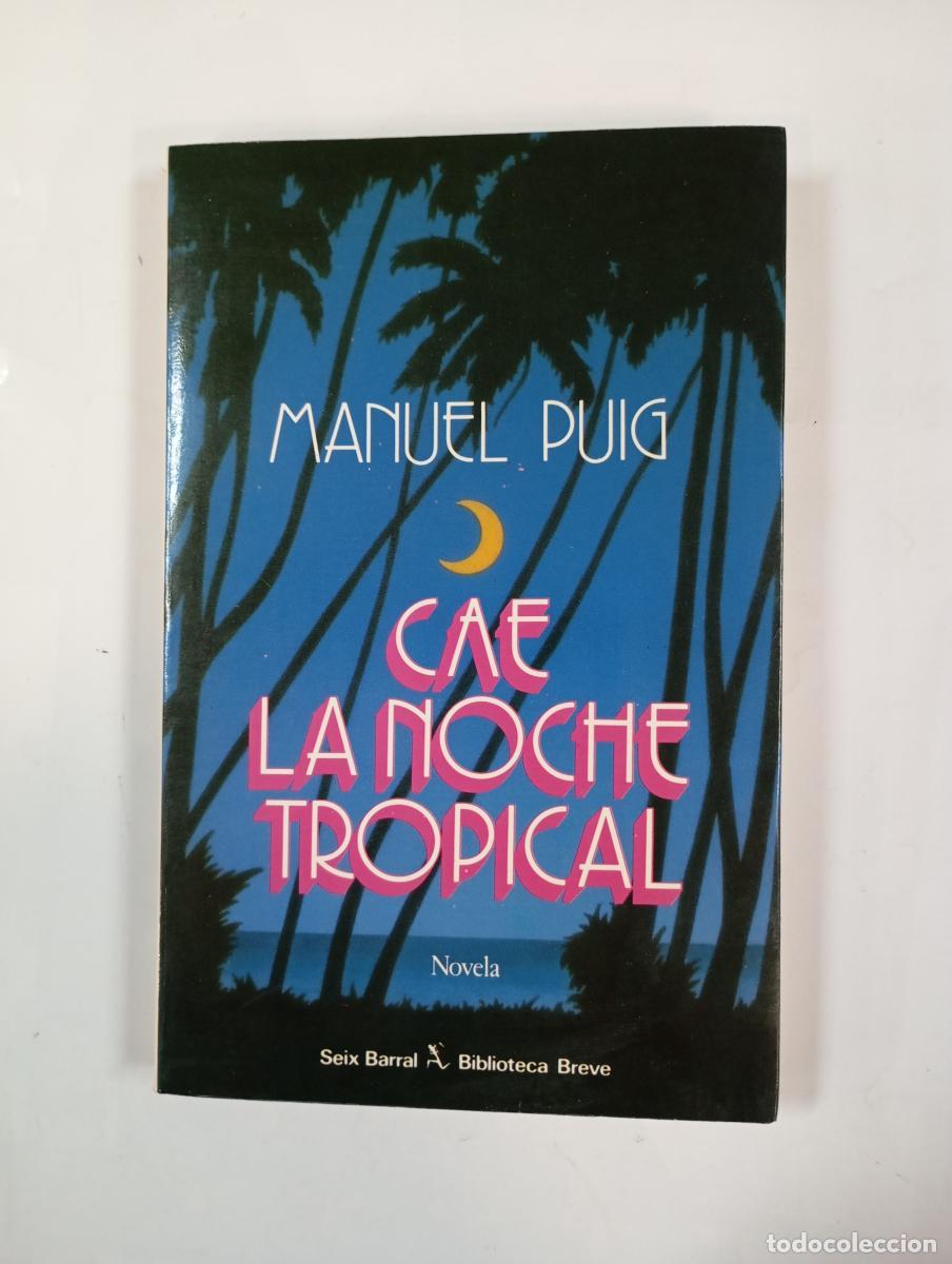 B&uuml;cher: Cae la noche tropical. - Manuel Puig. TDK943