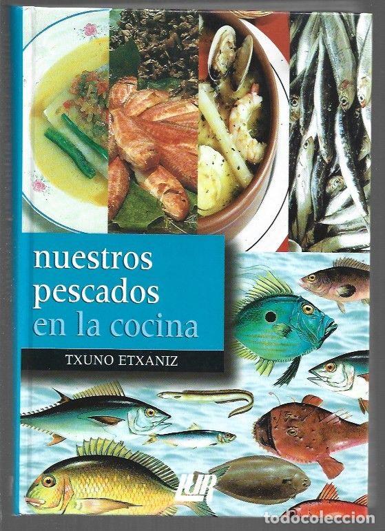 Libros: NUESTROS PESCADOS EN LA COCINA - ETXANIZ, TXUNO - Foto 1