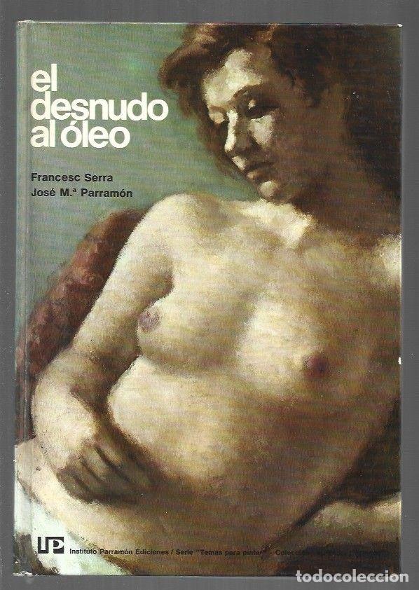 Libros: DESNUDO AL OLEO - EL - SERRA, FRANCESC Y JOSE M&ordf; PARRAMON - Foto 1